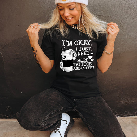 I'm Okay, I Just Need More Tattoos and Coffee