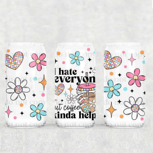 I Hate Everyone But Coffee Kinda Helps - Cup & Mug