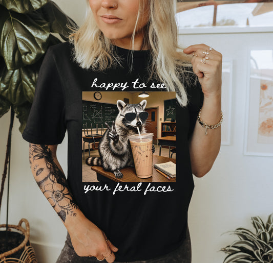 Happy To See Your Feral Faces
